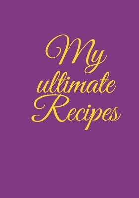 My ultimate Recipes: DIY a cookbook to note down your favorite meals, time for your family and friends, time for your best food. Lila COVER by Desings, Funny