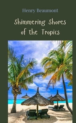 Shimmering Shores of the Tropics by Beaumont, Henry