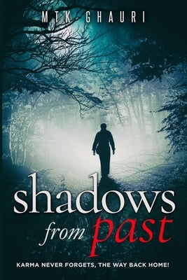 Shadows from Past: Karma Never Forgets, the Way Back Home! by Ghauri, Mtk