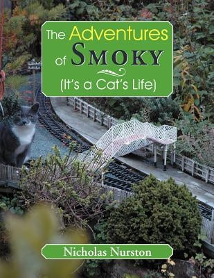 The Adventures of Smoky (It's a Cat's Life): (It's a Cat's Life) by Nurston, Nicholas