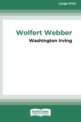 Wolfert Webber Golden Dreams (16pt Large Print Edition) by Irving, Washington