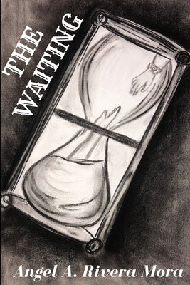 The Waiting by Rivera Mora, Angel Asael