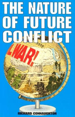 The Nature of Future Conflict by Connaughton, Richard