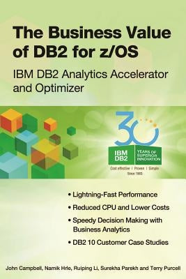 The Business Value of DB2 for z/OS: IBM DB2 Analytics Accelerator and Optimizer by Campbell, John
