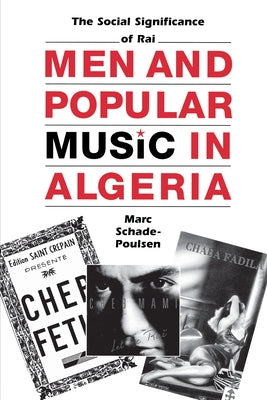 Men and Popular Music in Algeria: The Social Significance of Rai by Schade-Poulsen, Marc