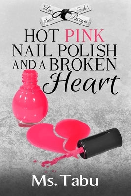 Hot Pink Nail Polish and a Broken Heart by MS Tabu