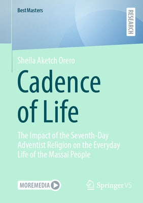 Cadence of Life: The Impact of the Seventh-Day Adventist Religion on the Everyday Life of the Massai People by Orero, Sheila Aketch