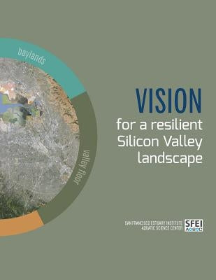 Vision for a resilient Silicon Valley landscape by Robinson, April