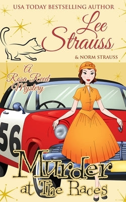 Murder at the Races: a 1950s cozy historical mystery by Strauss, Lee
