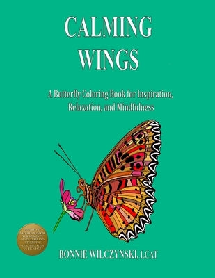 Calming Wings: A Butterfly Coloring Book for Relaxation and Mindfulness by Wilczynski, Bonnie