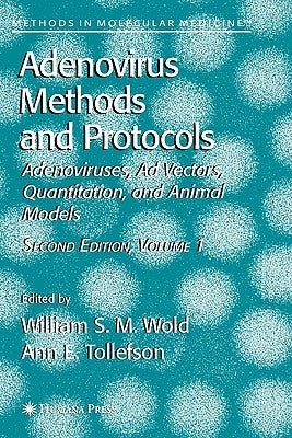 Adenovirus Methods and Protocols: Volume 1: Adenoviruses, AD Vectors, Quantitation, and Animal Models by Wold, William S. M.
