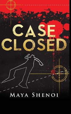 Case Closed: This book is a suspense murder mystery. A TV news anchor is murdered in the glamour capital of India, Mumbai. Police s by Shenoi, Maya