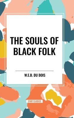 The Souls of Black Folk (an African American Heritage Book) by Du Bois, W. E. B.