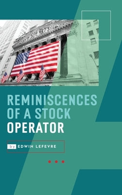 Reminiscences of a Stock Operator by Lefevre, Edwin