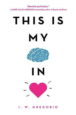 This Is My Brain in Love by Gregorio, I. W.