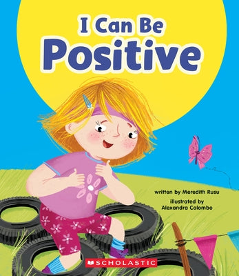 I Can Be Positive (Learn About: Your Best Self) by Rusu, Meredith