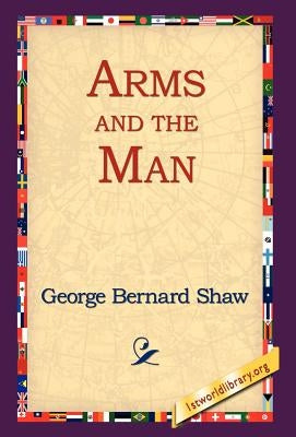 Arms and the Man by Shaw, George Bernard