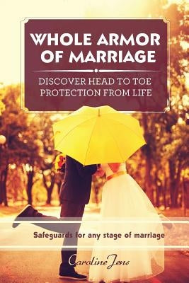 Whole Armor of Marriage by Jens, Caroline Rose
