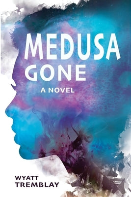 Medusa Gone by Tremblay, Wyatt