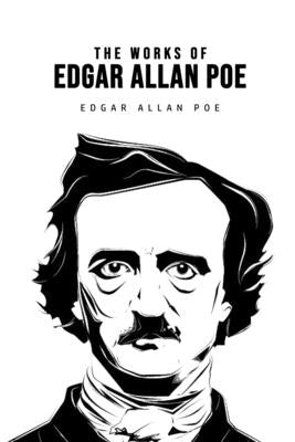 The Works of Edgar Allan Poe by Poe, Edgar Allan