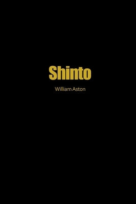 Shinto: The Ancient Religion of Japan by Ashton, William