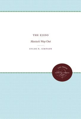 The Ejido: Mexico's Way Out by Simpson, Eyler N.