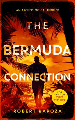 The Bermuda Connection: A Page-Turning Archaeological Thriller with Twists by Rapoza, Robert