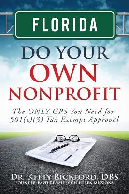 Florida Do Your Own Nonprofit: The ONLY GPS You Need for 501c3 Tax Exempt Approval by Maghuyop, R'Tor John D.