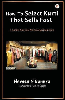 How to Select Kurti that Sells Fast by Banura, N. Naveen