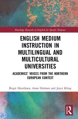 English Medium Instruction in Multilingual and Multicultural Universities: Academics' Voices from the Northern European Context by Henriksen, Birgit