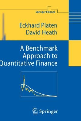 A Benchmark Approach to Quantitative Finance by Platen, Eckhard