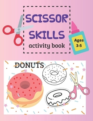 Scissor skills Donuts: cut, color and paste activity book for kids Ages 3-5 years old by And Keks, Jois