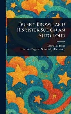 Bunny Brown and His Sister Sue on an Auto Tour by Hope, Laura Lee