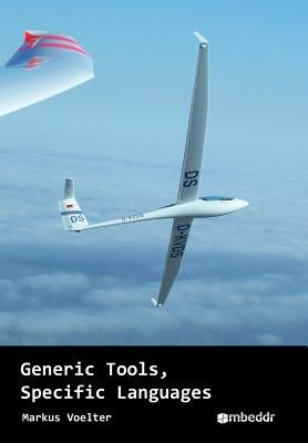 Generic Tools, Specific Languages by Voelter, Markus