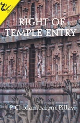 Right of Temple Entry by Pillay, P. Chidambaram