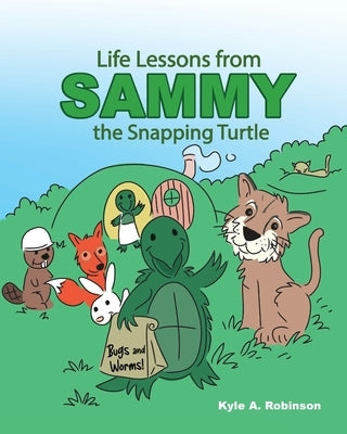 Life Lessons from Sammy the Snapping Turtle by Robinson, Kyle A.