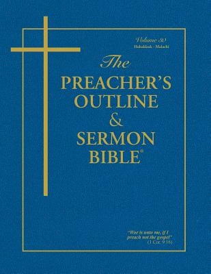 The Preacher's Outline & Sermon Bible - Vol. 30: Habakkuk - Malachi: King James Version by Worldwide, Leadership Ministries