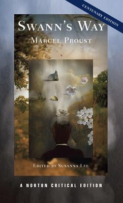 Swann's Way: A Norton Critical Edition by Proust, Marcel