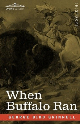 When Buffalo Ran by Grinnell, George Bird