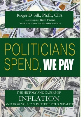 Politicians Spend, We Pay by Silk, Roger D.