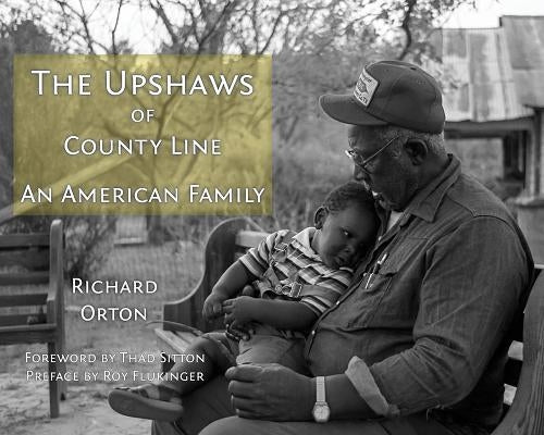 The Upshaws of County Line: An American Family by Orton, Richard S.