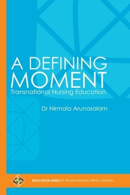 A Defining Moment: Transnational Nursing Education by Arunasalam, Nirmala