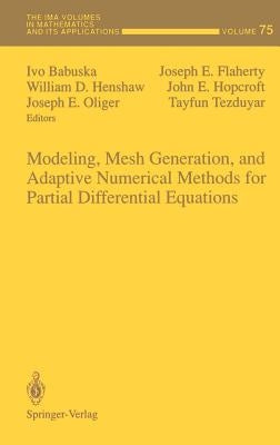 Modeling, Mesh Generation, and Adaptive Numerical Methods for Partial Differential Equations by Babuska, Ivo