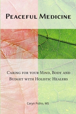 Peaceful Medicine by Polito, Caryn