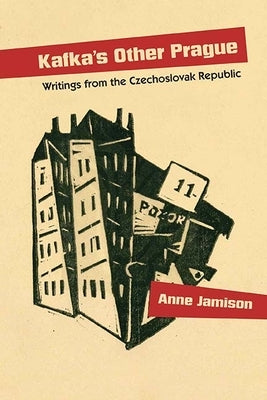 Kafka's Other Prague: Writings from the Czechoslovak Republic by Jamison, Anne
