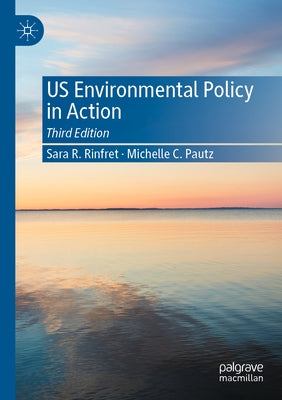 Us Environmental Policy in Action by Rinfret, Sara R.