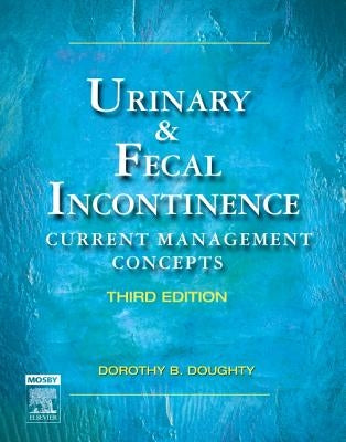 Urinary & Fecal Incontinence: Current Management Concepts by Doughty, Dorothy B.