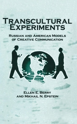 Transcultural Experiments: Russian and American Models of Creative Communication by Berry, E.