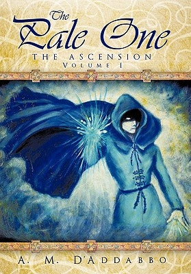 The Pale One: The Ascension, Volume I by D'Addabbo, A. M.