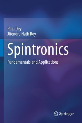 Spintronics: Fundamentals and Applications by Dey, Puja